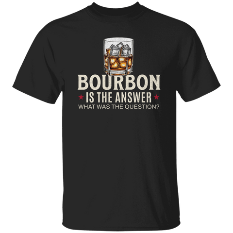 Bourbon Is The Answer T-Shirt