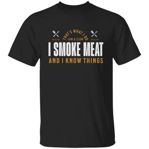 I Smoke Meat & I Know Things T-Shirt