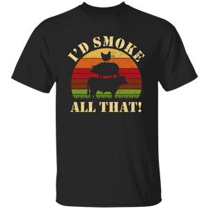 Funny I'd Smoke All That T-Shirt