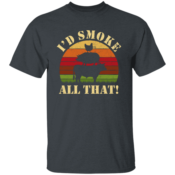 Funny I'd Smoke All That T-Shirt