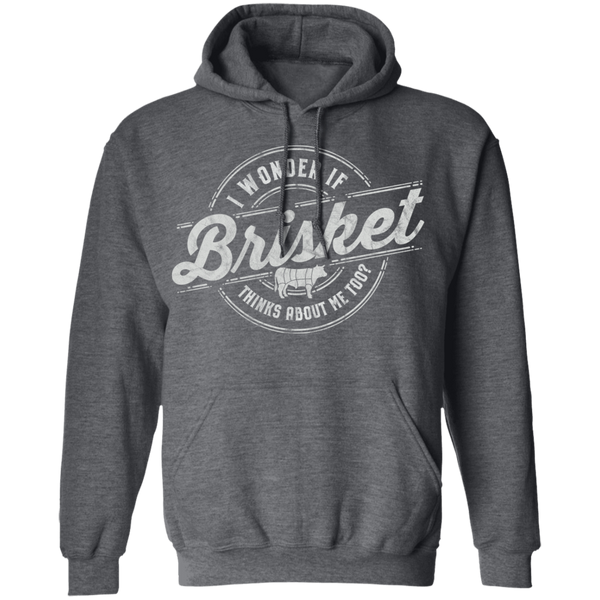 I Wonder If Brisket Thinks About Me Too Pullover Hoodie