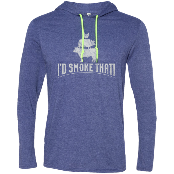 I'd Smoke That! T-Shirt Hoodie
