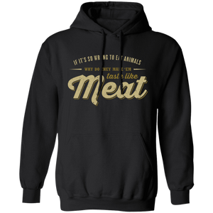 Why Do They Make 'em Taste Like Meat Pullover Hoodie