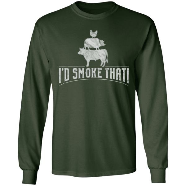 I'd Smoke That Long Sleeve T-Shirt