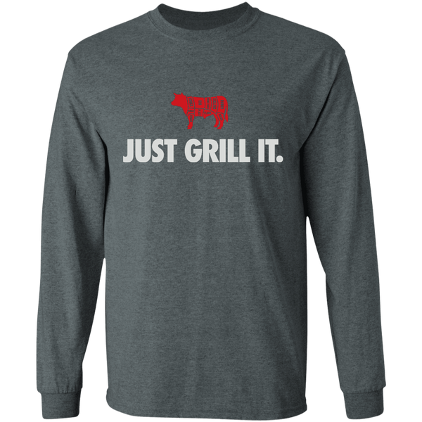 Just Grill It. Long Sleeve T-Shirt